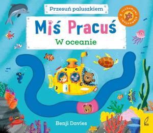 W OCEANIE. MIŚ PRACUŚ. PRZESUŃ PALUSZKIEM - BENJI DAVIES