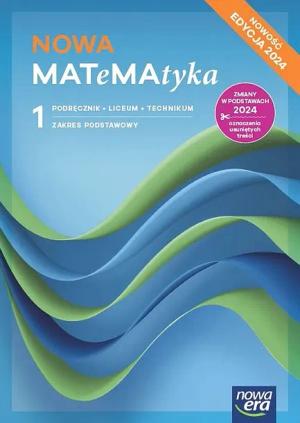 NOWA MATEMATYKA PODRĘCZNIK KLASA 1 LICEUM I TECHNIKUM ZAKRES PODSTAWOWY EDYCJA 2024 - Wojciech Babiański,Lech Chańko,Jerzy Janowicz, Dorota Ponczek,