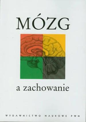 MÓZG A ZACHOWANIE - Górska Teresa, Grabowska Anna, Zagrodzka Jolanta - Mostowik Krystyna, Betlejewska Elżbieta