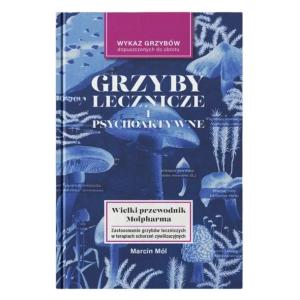 Grzyby Lecznicze i Psychoaktywne Molpharma Dodatek do Atlasu Grzybów