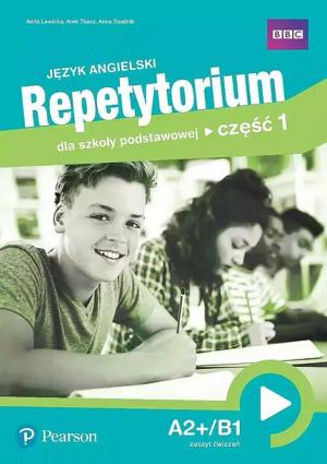 JĘZYK ANGIELSKI. REPETYTORIUM DLA SZKOŁY PODSTAWOWEJ. CZĘŚĆ 1. A2+/B1. ZESZYT ĆWICZEŃ - Anita Lewicka, Arek Tkacz, Anna Rzeźnik